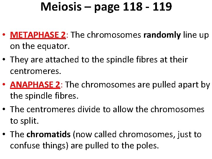 Meiosis – page 118 - 119 • METAPHASE 2: The chromosomes randomly line up