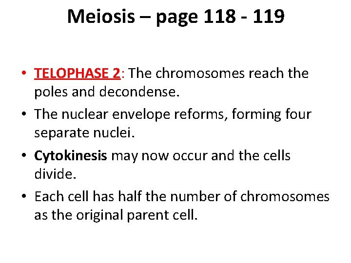 Meiosis – page 118 - 119 • TELOPHASE 2: The chromosomes reach the poles