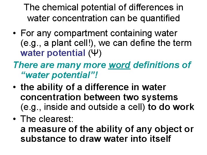 The chemical potential of differences in water concentration can be quantified • For any
