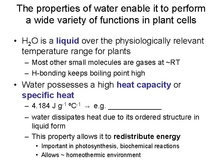 The properties of water enable it to perform a wide variety of functions in