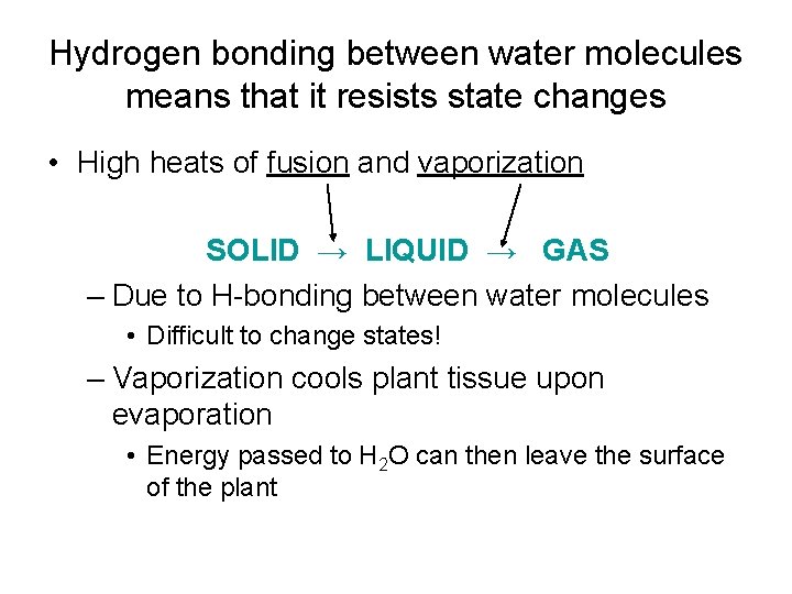 Hydrogen bonding between water molecules means that it resists state changes • High heats