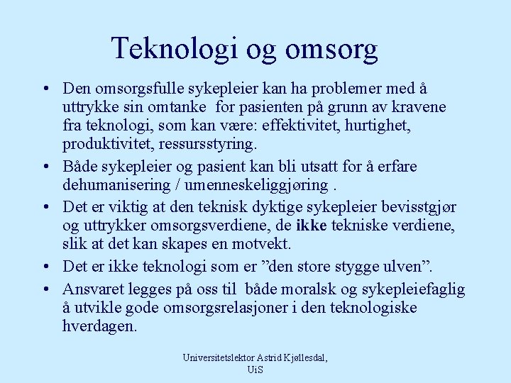 Teknologi og omsorg • Den omsorgsfulle sykepleier kan ha problemer med å uttrykke sin