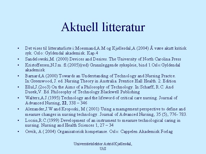 Aktuell litteratur • • • Det vises til litteraturliste i: Moesmand, A. M og