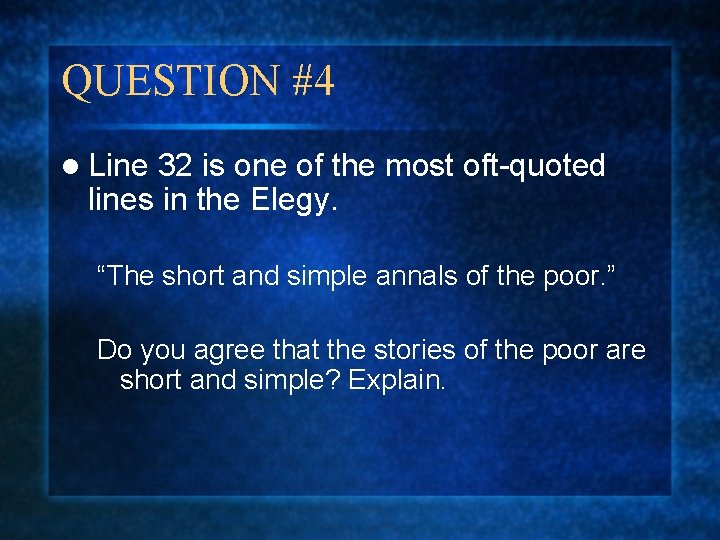QUESTION #4 l Line 32 is one of the most oft-quoted lines in the