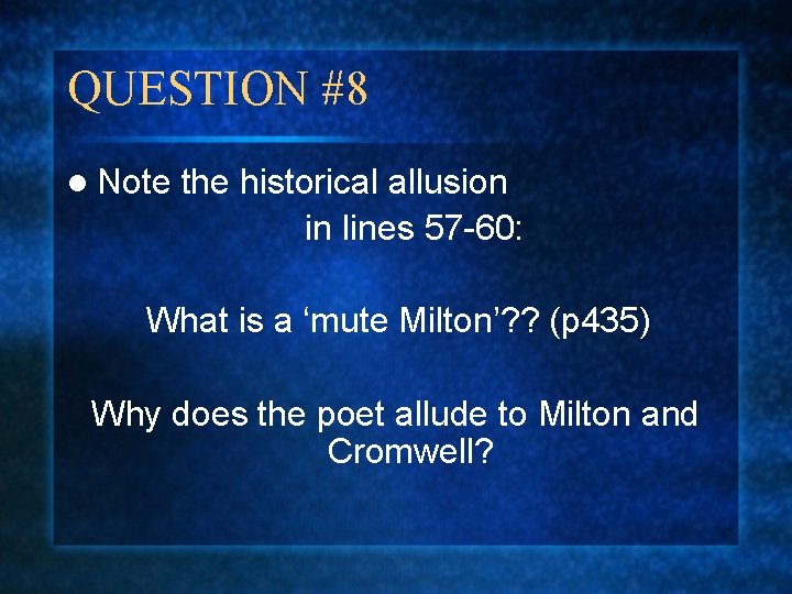 QUESTION #8 l Note the historical allusion in lines 57 -60: What is a