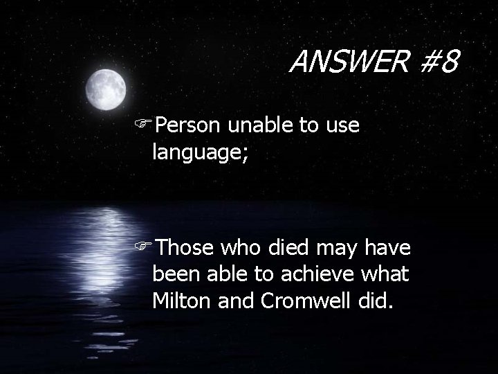 ANSWER #8 FPerson unable to use language; FThose who died may have been able