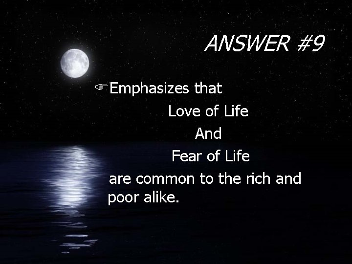 ANSWER #9 FEmphasizes that Love of Life And Fear of Life are common to