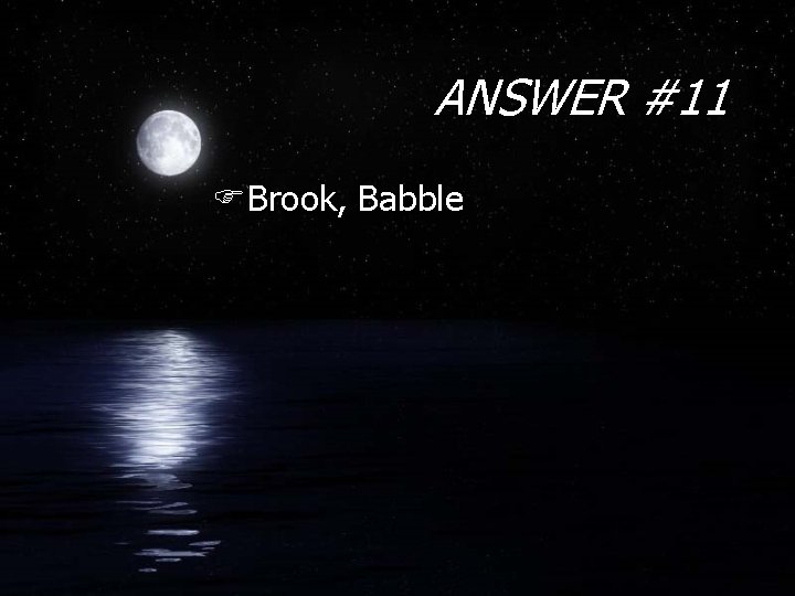 ANSWER #11 FBrook, Babble 