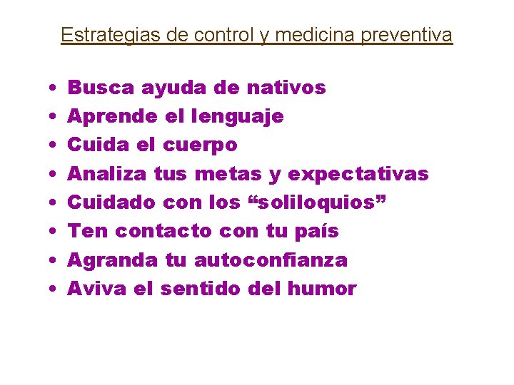 Estrategias de control y medicina preventiva • • Busca ayuda de nativos Aprende el