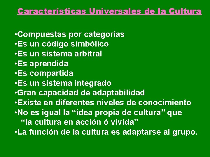 Características Universales de la Cultura • Compuestas por categorías • Es un código simbólico