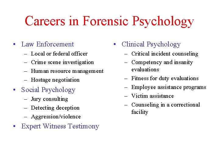 Careers in Forensic Psychology • Law Enforcement – – Local or federal officer Crime