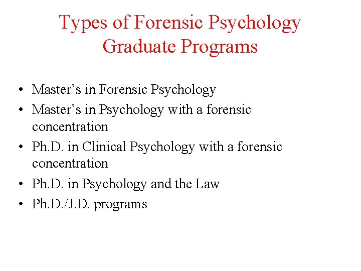 Types of Forensic Psychology Graduate Programs • Master’s in Forensic Psychology • Master’s in