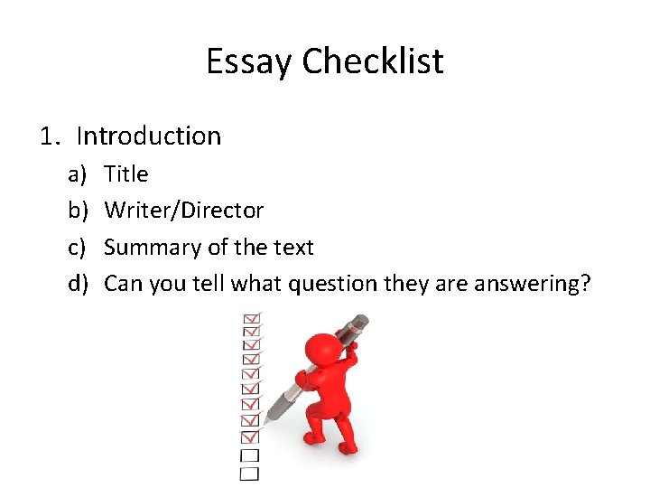 Essay Checklist 1. Introduction a) b) c) d) Title Writer/Director Summary of the text