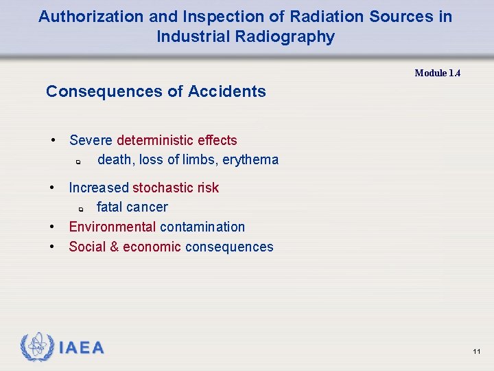 Authorization and Inspection of Radiation Sources in Industrial Radiography Module 1. 4 Consequences of