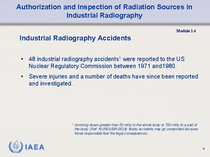 Authorization and Inspection of Radiation Sources in Industrial Radiography Module 1. 4 Industrial Radiography