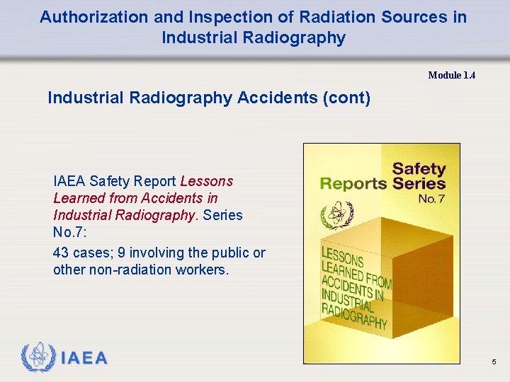 Authorization and Inspection of Radiation Sources in Industrial Radiography Module 1. 4 Industrial Radiography