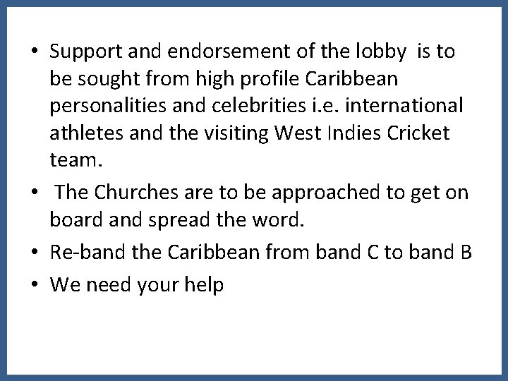  • Support and endorsement of the lobby is to be sought from high