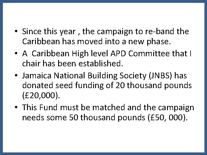  • Since this year , the campaign to re-band the Caribbean has moved