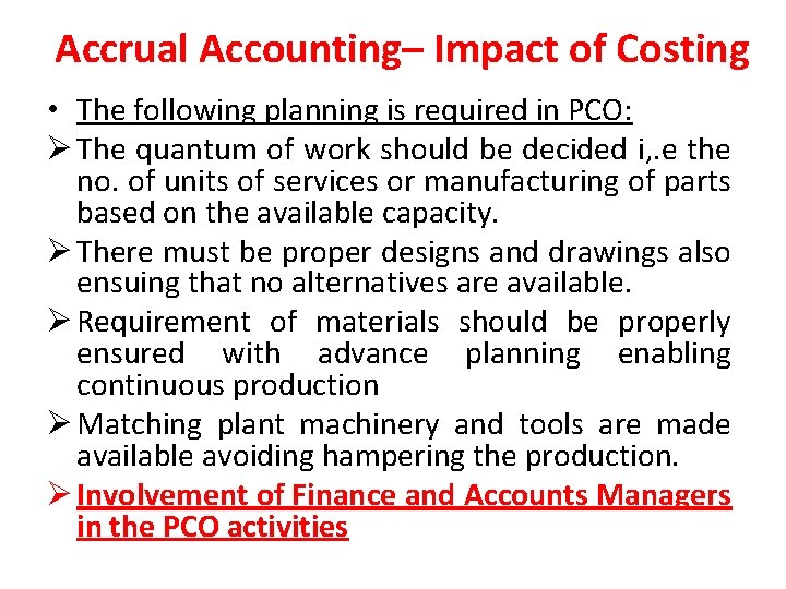 Accrual Accounting– Impact of Costing • The following planning is required in PCO: Ø