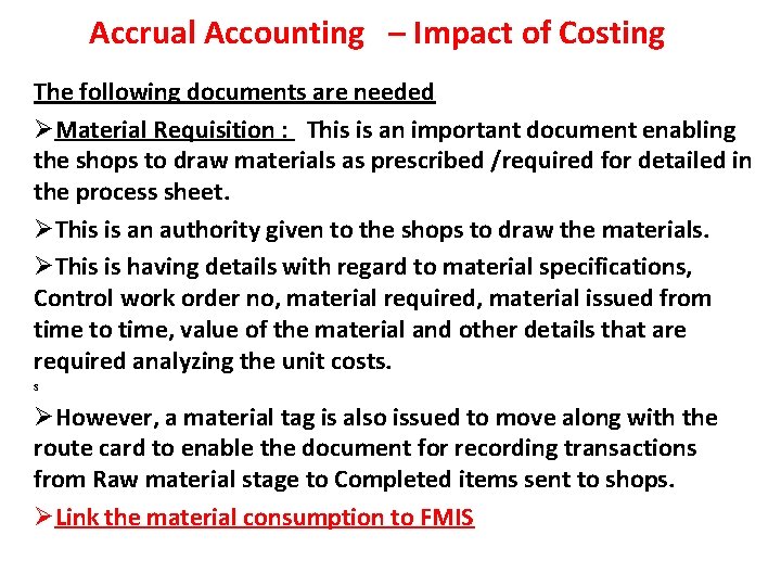 Accrual Accounting – Impact of Costing The following documents are needed ØMaterial Requisition :