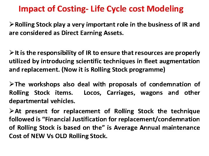Impact of Costing- Life Cycle cost Modeling ØRolling Stock play a very important role