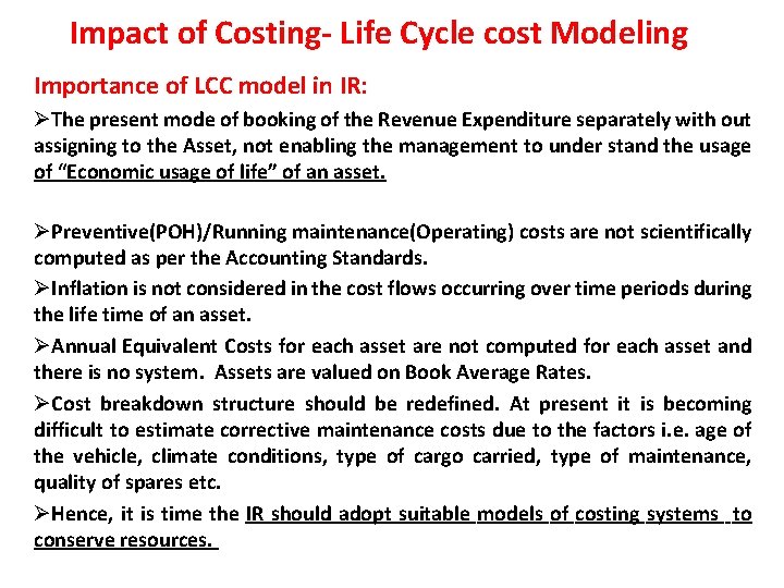 Impact of Costing- Life Cycle cost Modeling Importance of LCC model in IR: ØThe
