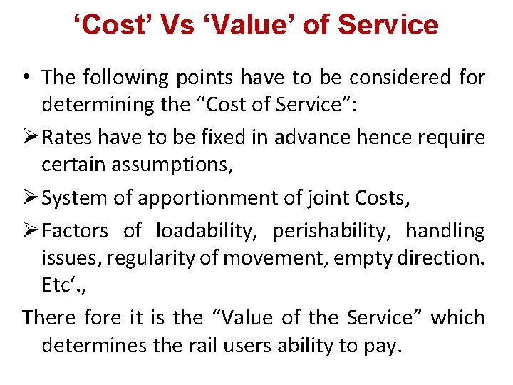 ‘Cost’ Vs ‘Value’ of Service • The following points have to be considered for