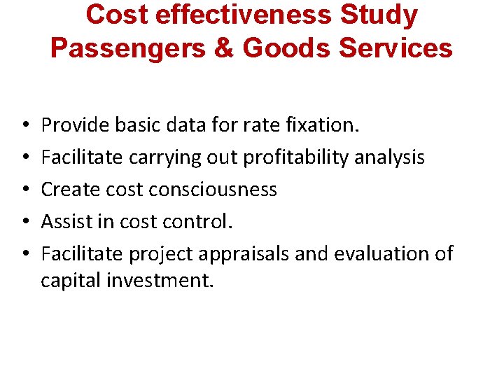 Cost effectiveness Study Passengers & Goods Services • • • Provide basic data for