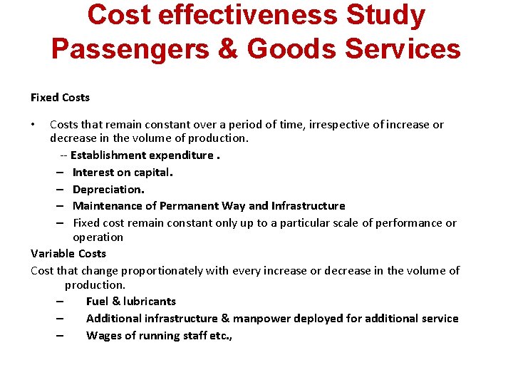 Cost effectiveness Study Passengers & Goods Services Fixed Costs that remain constant over a