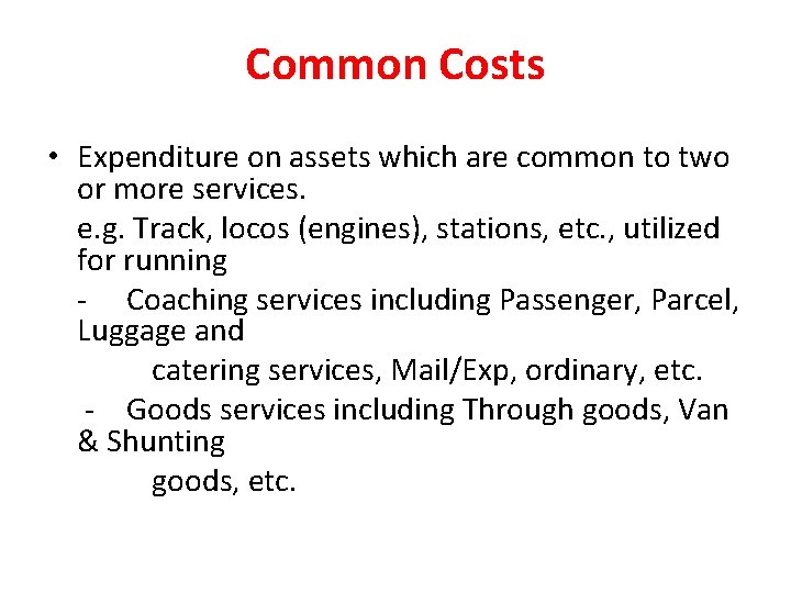 Common Costs • Expenditure on assets which are common to two or more services.