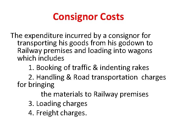 Consignor Costs The expenditure incurred by a consignor for transporting his goods from his