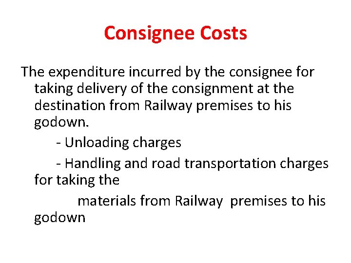 Consignee Costs The expenditure incurred by the consignee for taking delivery of the consignment