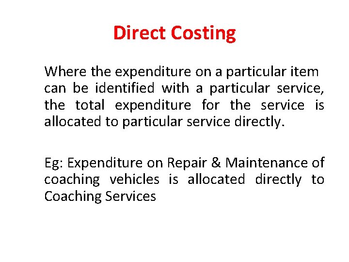 Direct Costing Where the expenditure on a particular item can be identified with a