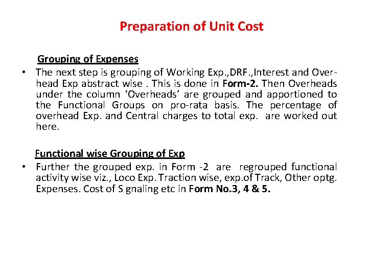 Preparation of Unit Cost Grouping of Expenses • The next step is grouping of