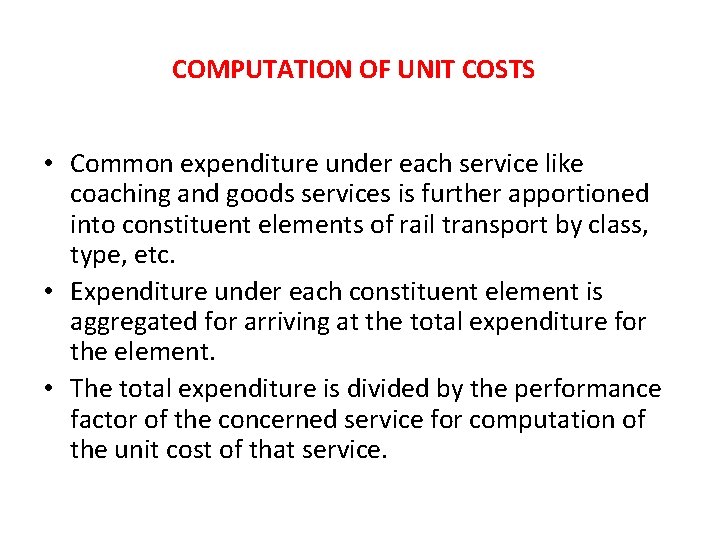 COMPUTATION OF UNIT COSTS • Common expenditure under each service like coaching and goods