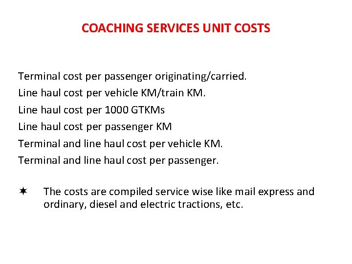 COACHING SERVICES UNIT COSTS Terminal cost per passenger originating/carried. Line haul cost per vehicle