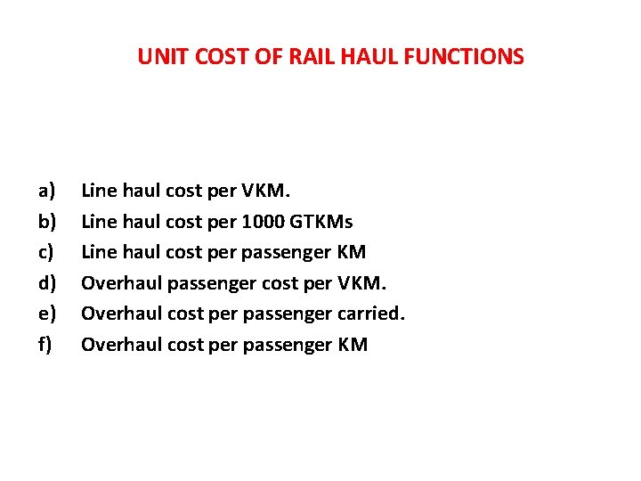 UNIT COST OF RAIL HAUL FUNCTIONS a) b) c) d) e) f) Line haul