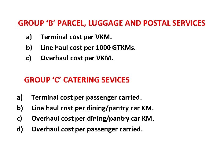 GROUP ‘B’ PARCEL, LUGGAGE AND POSTAL SERVICES a) b) c) Terminal cost per VKM.