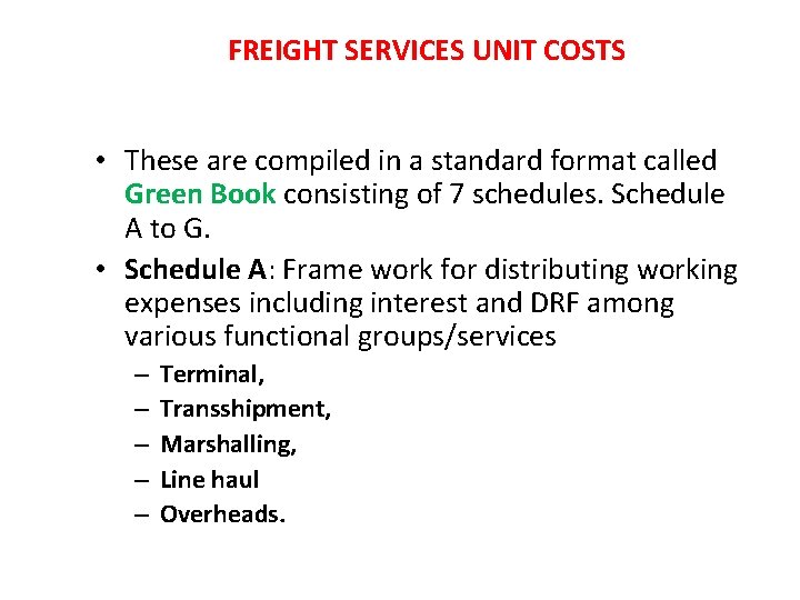 FREIGHT SERVICES UNIT COSTS • These are compiled in a standard format called Green