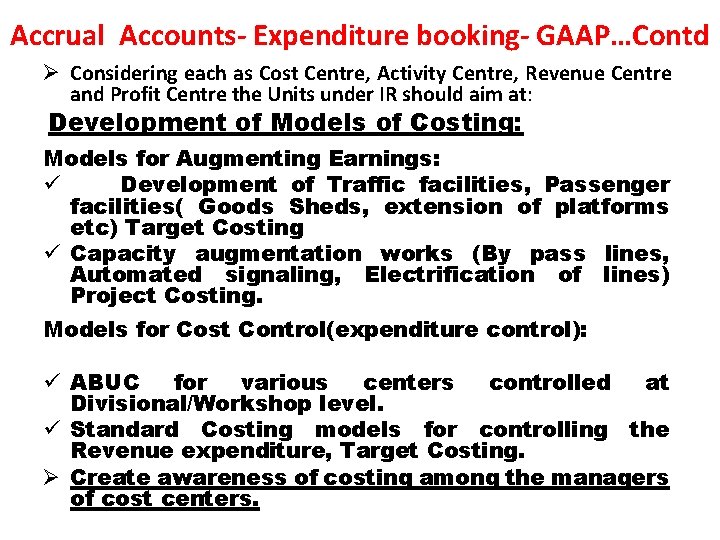 Accrual Accounts- Expenditure booking- GAAP…Contd Ø Considering each as Cost Centre, Activity Centre, Revenue