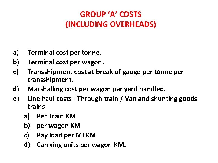 GROUP ‘A’ COSTS (INCLUDING OVERHEADS) a) b) c) Terminal cost per tonne. Terminal cost