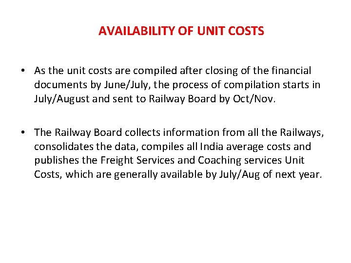 AVAILABILITY OF UNIT COSTS • As the unit costs are compiled after closing of
