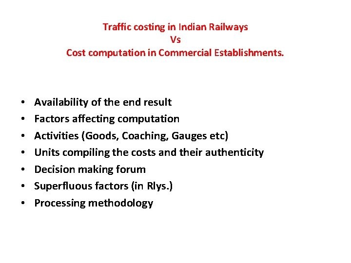 Traffic costing in Indian Railways Vs Cost computation in Commercial Establishments. • • Availability