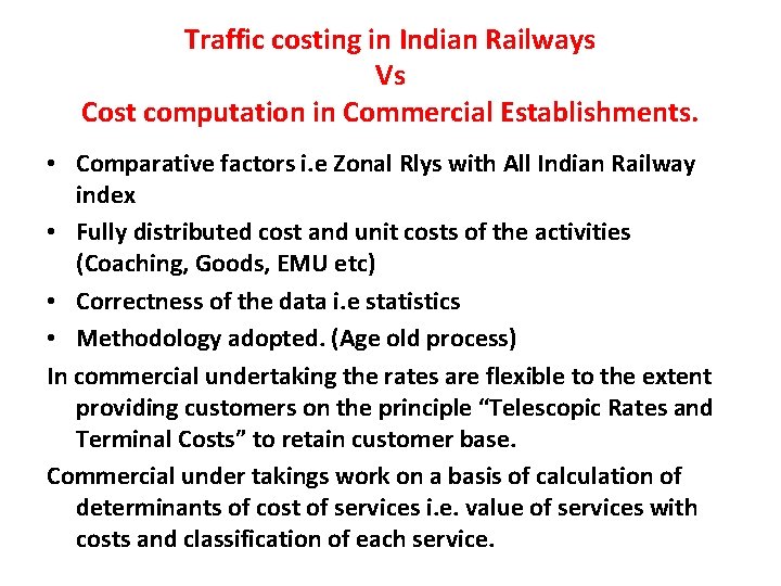 Traffic costing in Indian Railways Vs Cost computation in Commercial Establishments. • Comparative factors