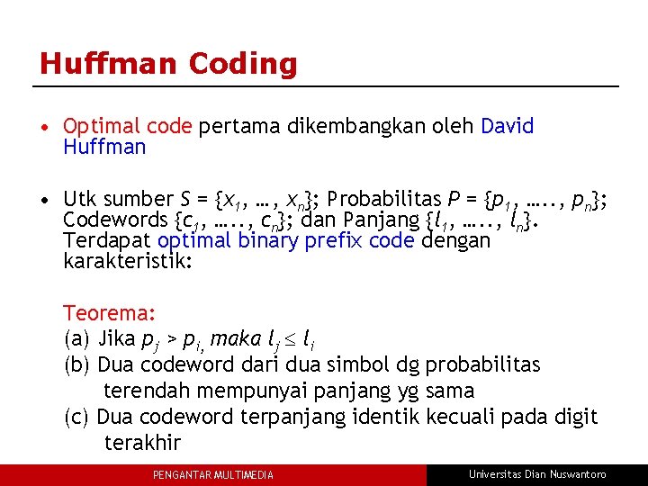 Huffman Coding • Optimal code pertama dikembangkan oleh David Huffman • Utk sumber S