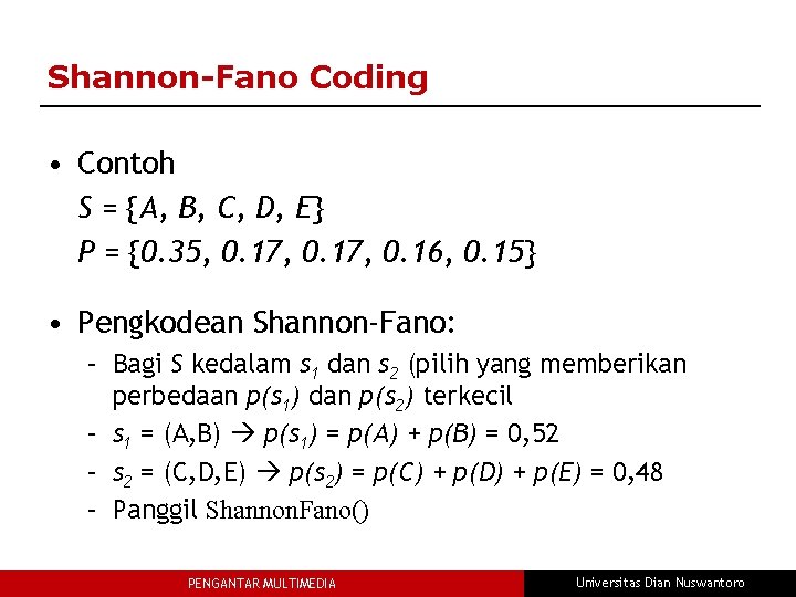 Shannon-Fano Coding • Contoh S = {A, B, C, D, E} P = {0.