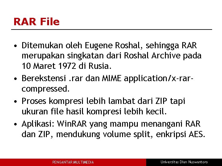 RAR File • Ditemukan oleh Eugene Roshal, sehingga RAR merupakan singkatan dari Roshal Archive