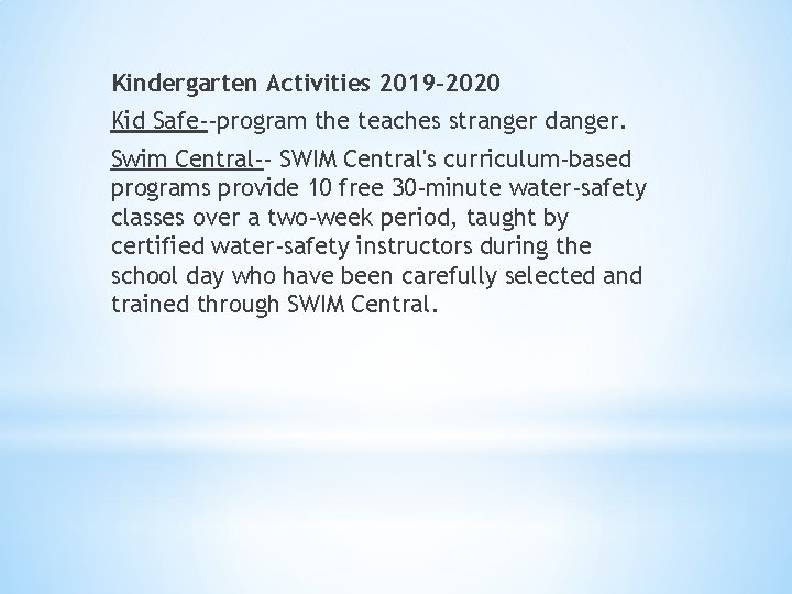 Kindergarten Activities 2019 -2020 Kid Safe--program the teaches stranger danger. Swim Central-- SWIM Central's