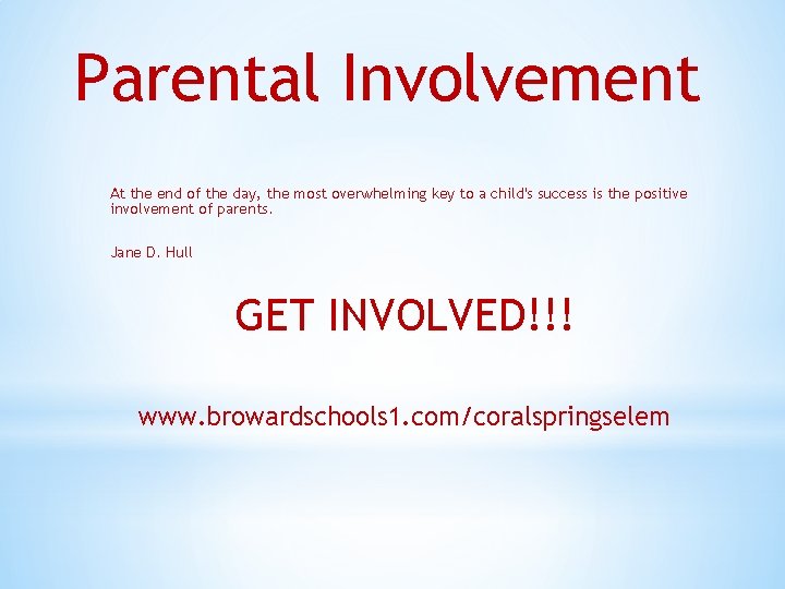 Parental Involvement At the end of the day, the most overwhelming key to a