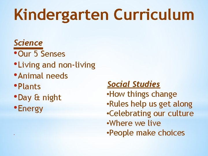 Kindergarten Curriculum Science • Our 5 Senses • Living and non-living • Animal needs